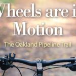 The Oakland Pipeline Trail: Wheels are in Motion